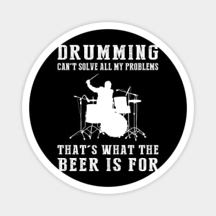 "Drums Can't Solve All My Problems, That's What the Beer's For!" Magnet